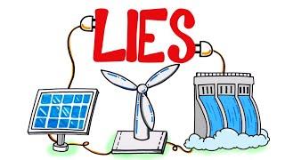 The Biggest Lie About Renewable Energy