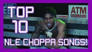 Top 10 NLE Choppa Songs!