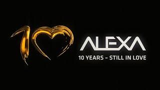 10 Years ALEXA - Still In Love