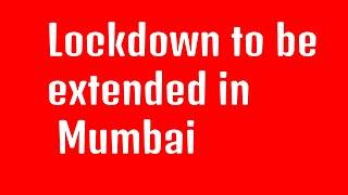 Lockdown 3.0 to be extended in Mumbai