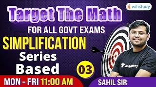 11 AM- All Govt Exams | Target The Maths By Sahil Sir | Simplification Series Based (Day-3)