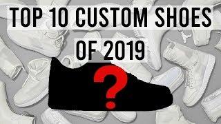 TOP 10 CUSTOM SHOES OF 2019