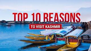 Top 10 Reasons To Visit Kashmir