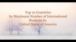 Top 10 Countries by Maximum Number of International Students In United States of America