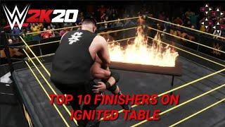 WWE 2K20 - TOP 10 FINISHERS ON IGNITED TABLE