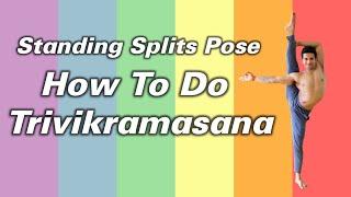 How To Do Trivikramasana - Standing Split Pose | Advanced Hip Opening Yoga Pose | YOGRAJA