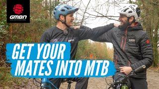 Why You Should Get Your Mates Into Riding Mountain Bikes