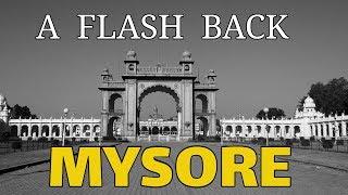 Mysore | Mysore flash back | Mysuru | Mysore Tourist Places | Mysore  History | Mysore Attraction