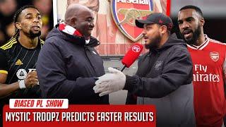 Mystic Troopz Predicts Easters Results! | Biased Premier League Show