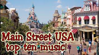 Disneyland Paris - TOP 10 Main Street USA musics!