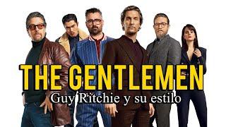 THE GENTLEMEN: Guy Ritchie y su estilo.