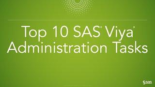 Top 10 SAS Viya Administration Tasks