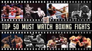 Top 50 Must Watch Boxing Fights