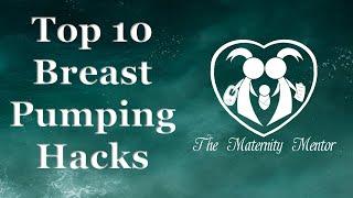 Top 10 Breast Pumping Hacks