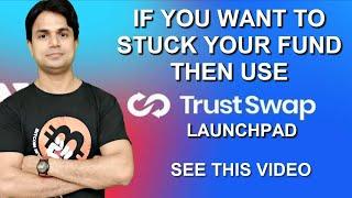 TrustSwap Launchpad Withdrawal issue 3rd time from 3 months  Dont use this Launchpad