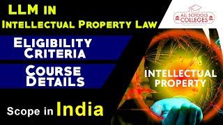 LLM in Intellectual Property Law || Top Colleges, Salary,  Career Opportunity, Scope in INDIA