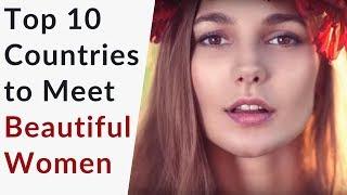 Top 10 BEST Countries to Meet Beautiful Women