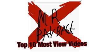 Mr Payback Top 10 Most View Videos