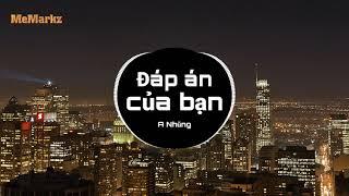Đáp án của bạn Remix | A Nhũng