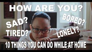 BOREDOM STRIKES | 10 TIPS YOU CAN DO WHEN YOU ARE BORED WHILE STAYING AT HOME | NOTHING TO DO