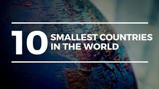 Top 10 Smallest Countries in the World (By Area)