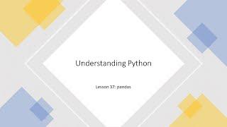 Understanding Python: Lesson 37 - pandas