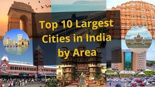 Top 10 Largest Cities in India by Area, Top 10 Cities in India