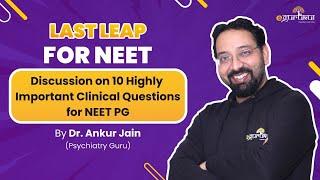 Last LEAP For NEET by Dr. Ankur Jain | 10 Highly Important Clinical Questions For NEET PG