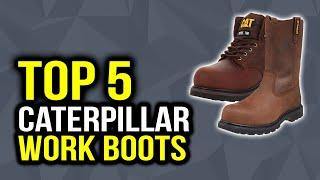 Top 5 Best Caterpillar Work Boots 2020 | Best CAT Work Boots
