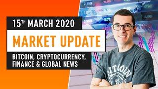 Bitcoin, Cryptocurrency, Finance & Global News - March 15th 2020