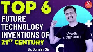 Top 6 Future Technology Inventions of 21st Century | Latest Technology @Vedantu Young Wonders