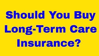 Should You Buy Long Term Care Insurance?