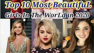 Top 10 Most BeautifuL GirLs in The WorLd 2020