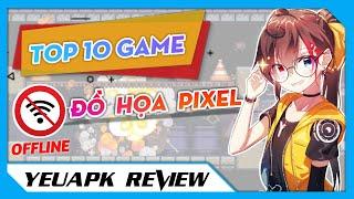 YEUAPK RV ❖ Top 10 Game Offline Đồ Họa Pixel hay nhất trên Android 2020 | TopGame Pixel | Phần 1