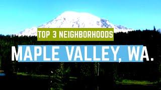 Top 3 Neighborhoods in the Greater Seattle Washington Area (City of Maple Valley)