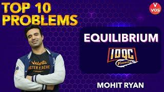 Top 10 Problems | EQUILIBRIUM - 1 | IOQC Firebolt | IOQC 2021 Exam Preparation | Mohit Sir | VOS