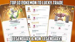 New Top 10 Pokemon To Lucky Trade In Pokemon Go!