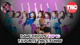 Dame Diddy's Top 10 Favorite Twice Songs