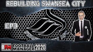 FM20 - EP3 - Rebuilding Swansea City - Football Manager 2020