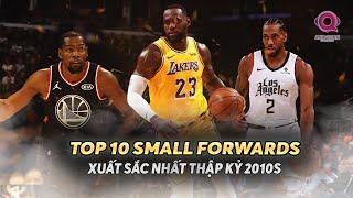 TOP 10 SMALL FORWARDS XUẤT SẮC NHẤT THẬP KỶ 2010s