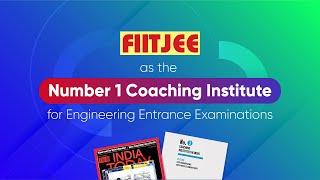 FIITJEE - Best Coach for the Preparation of IIT-JEE, NTSE, NSEJS, KVPY & Olympiads