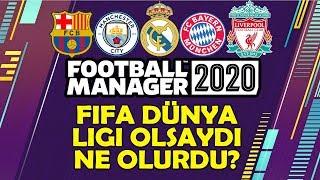 FM 20 | Fifa Dünya Ligi Olsaydı Ne Olurdu?  | Football Manager 2020 Experiment