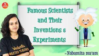 Famous Scientists and their Inventions & Experiments | Inventors and their Inventions | Vedantu