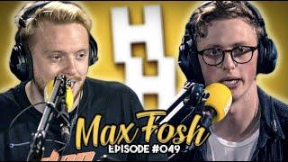 MAX FOSH | From Posh Kid to YouTube Viral Madness | JHHP #49