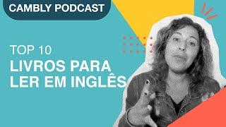 Top 10 Livros para Ler em Inglês | Cambly Tips