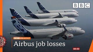 Plane-maker Airbus to cut 15,000 jobs worldwide - Covid-19: Top stories this morning - BBC