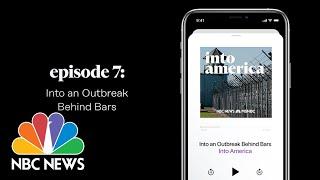 Into an Outbreak Behind Bars | Into America Podcast – Ep. 7 | NBC News and MSNBC