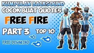Kumpulan backsound quotes Free Fire 30 Detik || Top 10 Part 3
