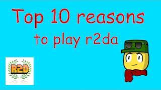 top #10 reasons to play R2da