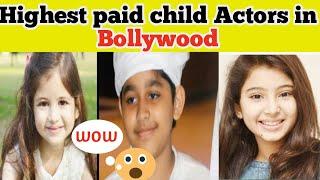 Highest Paid Child Actors In Bollywood | the top 10 facts